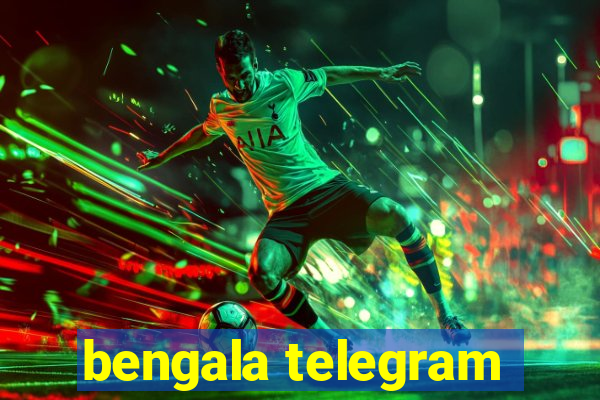 bengala telegram